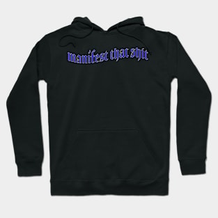 Manifest That Shit Hoodie